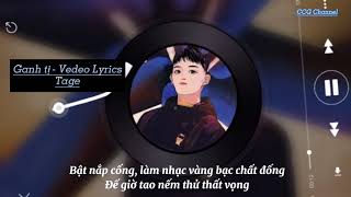 Ganh Tị - Tage - Vedeo Lyrics