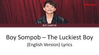 Boy Sompob - The Luckiest Boy Ost.Until We Meet again the series (English Version) Lyrics