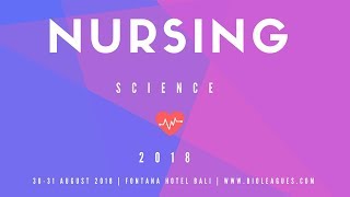 2nd International Conference on Nursing and Healthcare, August 30th & 31st 2018 at Bali, Indonesia
