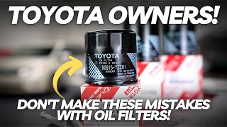 TOYOTA OWNERS! PLEASE Don't Make These Mistakes With Oil Filters!