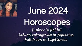 June 2024 Horoscopes, Jupiter in Rohini, Saturn retrograde in Aquarius