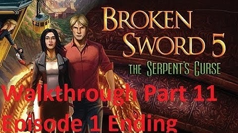 Broken Sword 5: The Serpent