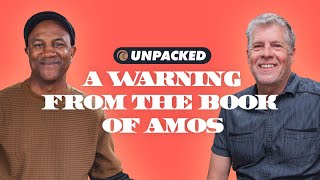 Lessons From The Book Of Amos | Joel Holm & Pastor Kenneth Mulkey : Unpacked