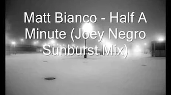 Matt Bianco Half A Minute Joey Negro Sunburst Mix wmv Matt Bianco Half A Minute Joey Negro Sunburst Mix wmv