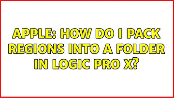 Apple: How do I pack regions into a folder in Logic Pro X?
