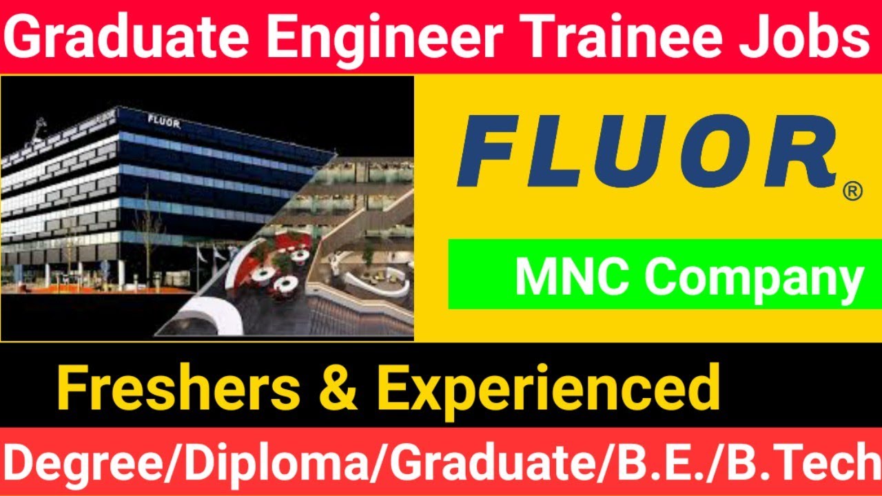 Fluor Company Jobs 2022 |  Graduate engineer Trainee | mechanical engineering jobs | Freshers Jobs
