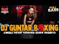 DJ KARO GUNTAR SUPER BOXING 2023 !! JUNGLE DUTCH FULL BASS GACOR TERBARU 2023