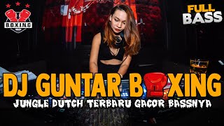 DJ KARO GUNTAR SUPER BOXING 2023 !! JUNGLE DUTCH FULL BASS GACOR TERBARU 2023