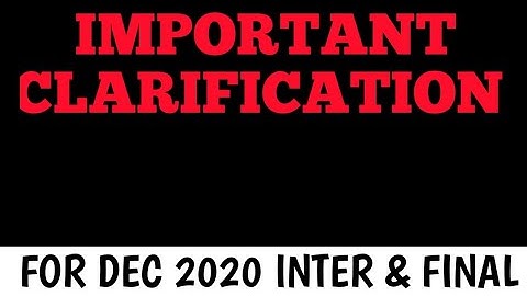 Important Clarification for DEC 2020 Exams | Inter & Final