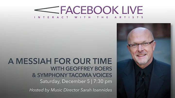 A Messiah for Our Times: A Conversation with Geoffrey Boers and Symphony Tacoma Voices