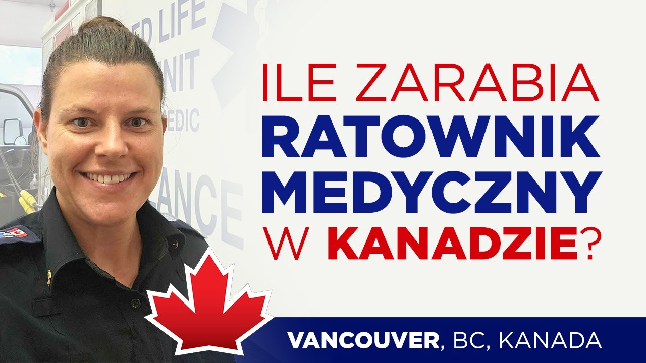 Ile zarabia ratownik medyczny w Kanadzie? Czy Kanada się kończy?