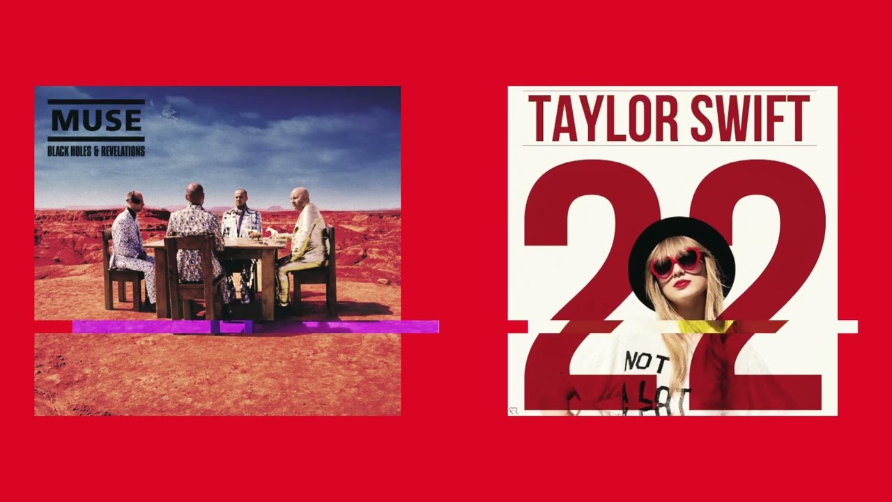 Taylor Swift & Muse - 22 Supermassive Black Holes (Mashup) - YouTube