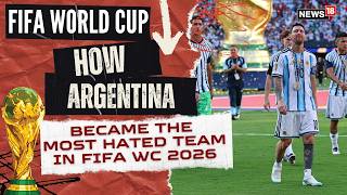 FIFA World Cup 2026: How Argentina Went From Fan Favorites to the Most Hated Team | Messi | N18G screenshot 4