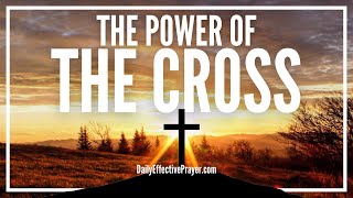 Prayer For The Lifesaving Power Of The Cross To Flood Every Area Of Your Life | Powerful Prayer