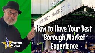 How to Have Your Best Borough Market Experience