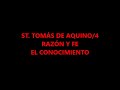 STO. TOMÁS DE AQUINO/4. RAZÓN Y FE. EL CONOCIMIENTO.