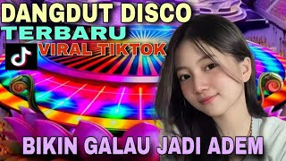 🔥DANGDUT DISCO TERBARU🔥VIRAL TIKTOK🔥BIKIN GALAU JADI ADEM