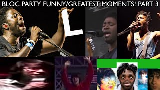 BLOC PARTY FUNNY/GREATEST MOMENTS PART 3!