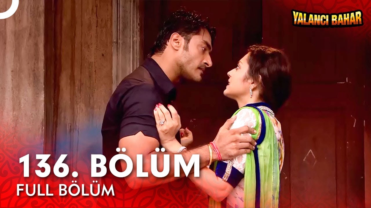 Yalancı Bahar Hint Dizisi | 136. Bölüm