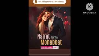 nafrat hai yaa mohabbat episode 11 to 14 pocket fm story ❤️❤️#nafrat hai yaa mohabbat