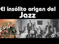 El insólito origen del Jazz