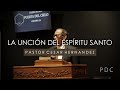 &quot;La Unción Del Espíritu Santo&quot; | Pastor Cesar Hernandez