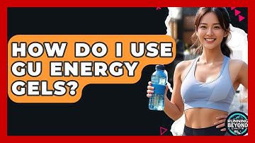 How Do I Use GU Energy Gels? | Running Beyond Limits