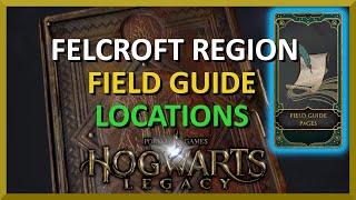 All Feldcroft Region Field Guide Pages Locations - Hogwarts Legacy