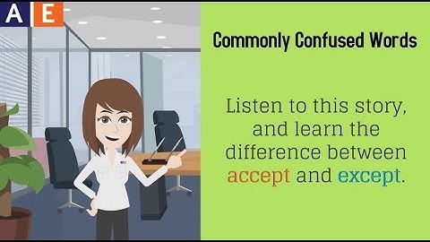 Commonly Confused Words - Accept and Except