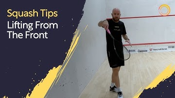 Squash Tips: Lifting From The Front