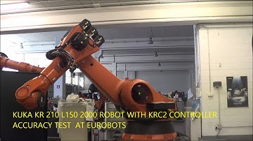 KUKA KR210 L150 2000 ROBOT WITH KRC2 CONTROLLER ACCURACY TEST AT EUROBOTS