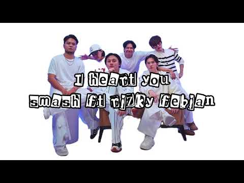 SMASH feat Rizky Febian - I Heart You (Lyrics)