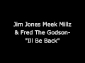 Jim Jones Meek Mill Fred The Godson Ill Be Back mp3