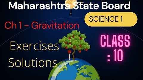 Maharashtra State Board || 10th || Science 1 || Ch.1-Gravitation || Exercises Solutions ||