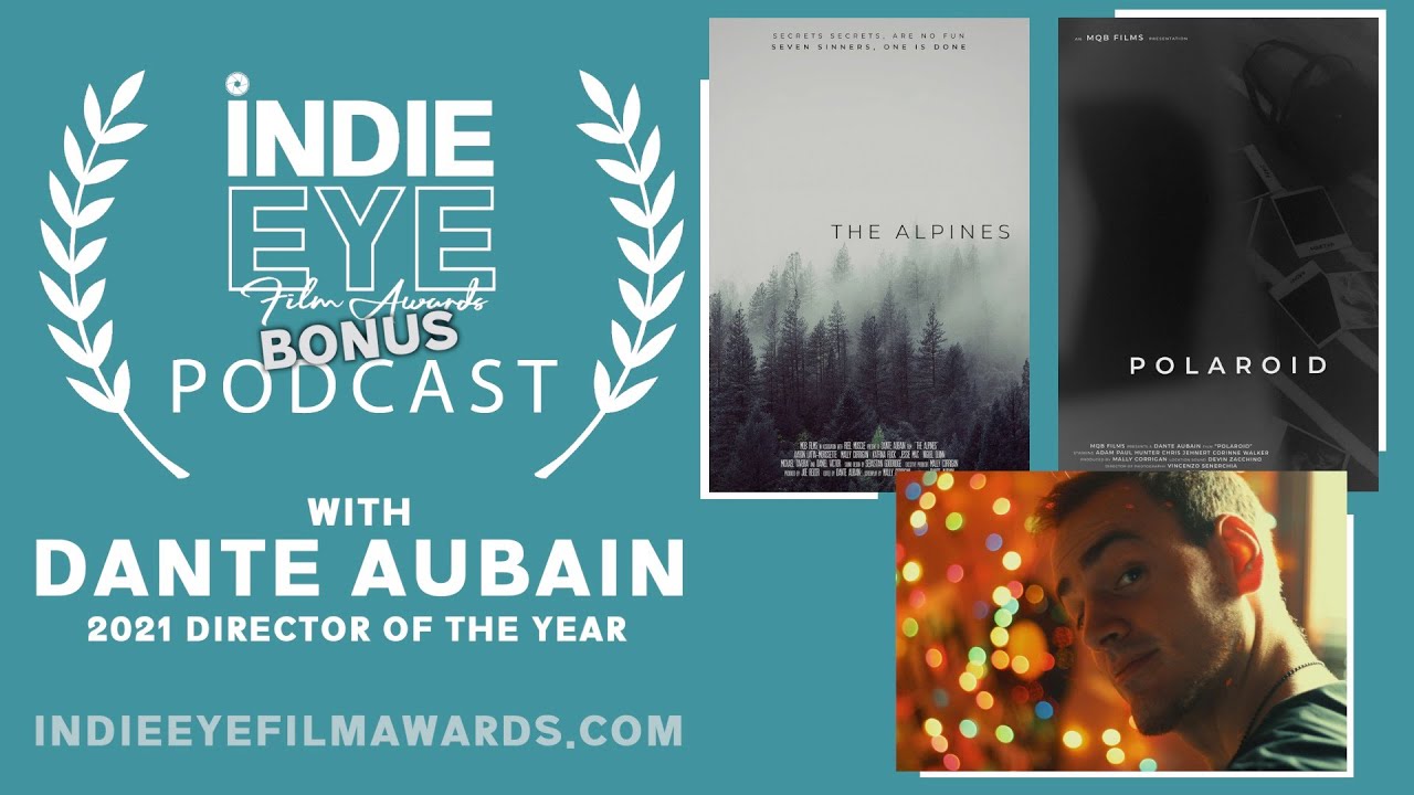 IndieEye Film Awards podcast - Interview with 2021 Director of the Year, Dante Aubain