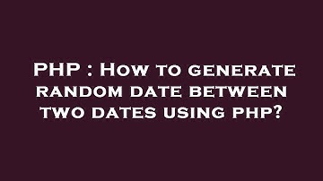 PHP : How to generate random date between two dates using php?