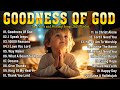 🙏 Goodness Of God,... Special Hillsong Worship Songs Playlist 2025 ✝ Worship Songs With Lyrics
