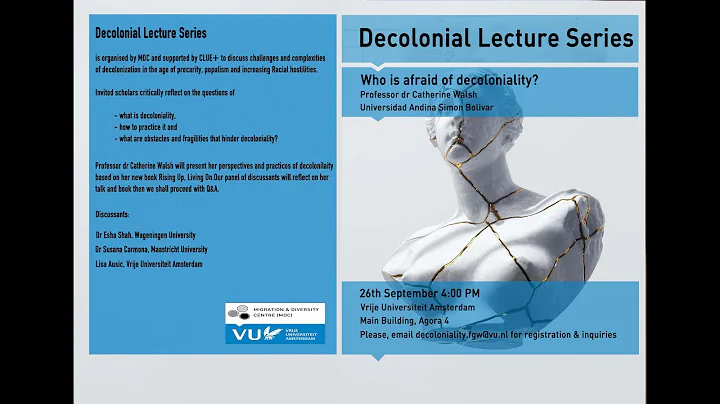 Who is afraid of decoloniality? Decolonial Lecture Series (1) Catherine Walsh