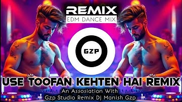 USE TUFAN KAHATE HAIN REMIX UNIQUE STYLE DANCE MIX GZP MIXING 🎶