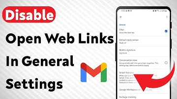 How To Disable Open Web Links In Gmail General Settings (Updated)