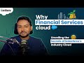 Why Financial Services Cloud? Unveiling the Secrets of Salesforce's Industry Cloud