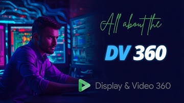 All About DV360 | Google DV360 Complete Guide for Beginners | Programmatic Advertising Explained