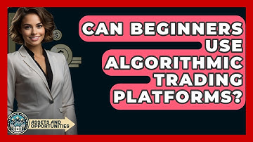 Can Beginners Use Algorithmic Trading Platforms? - AssetsandOpportunity.org