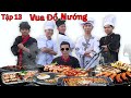 Trận Chiến Vua Đầu Bếp - Tập 13: Tìm Ra VUA ĐỒ NƯỚNG