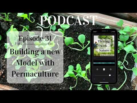 Thriving with Nature #31 - Building a new Model with Permaculture