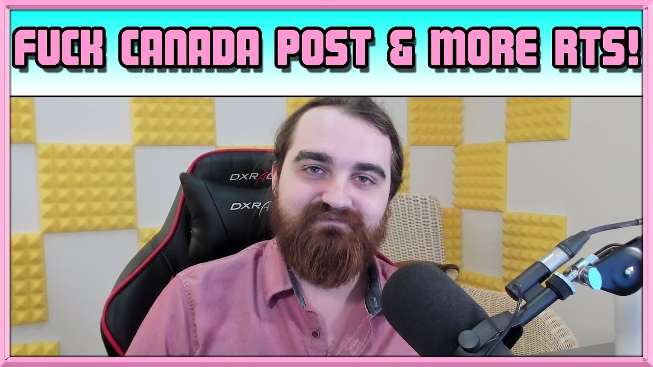 Fuck Canada Post & More RTS! - Channel Vlog - Apr 9th 2018