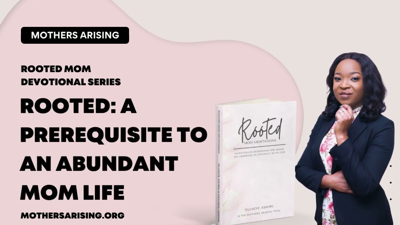 ROOTED: A Prerequisite to An Abundant Mom Life