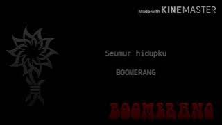 Boomerang-Seumur hidupku(Lyric)