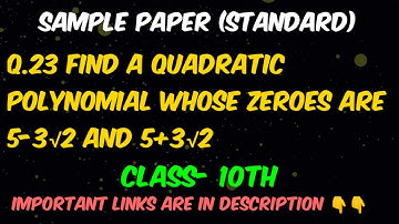find a quadratic polynomial whose zeroes are 5-3√2 and 5+3√2|Edulover