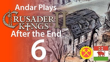 Andar Plays Crusader Kings II - After the End - Part 6